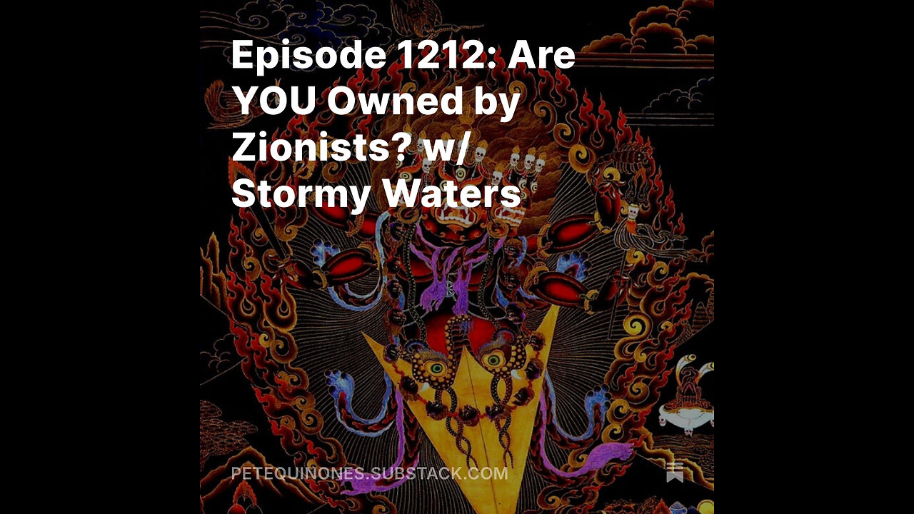 Episode 1212: Are YOU Owned by Zionists? w/ Stormy Waters