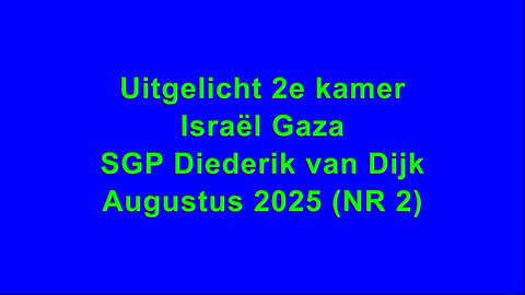 Uitgelicht 2e kamer Israël Gaza SGP Diederik van Dijk Augustus 2025 (NR 2) - #Uitgelicht #Israël #Gaza #SGP #DiederikvanDijk #Augustus2025