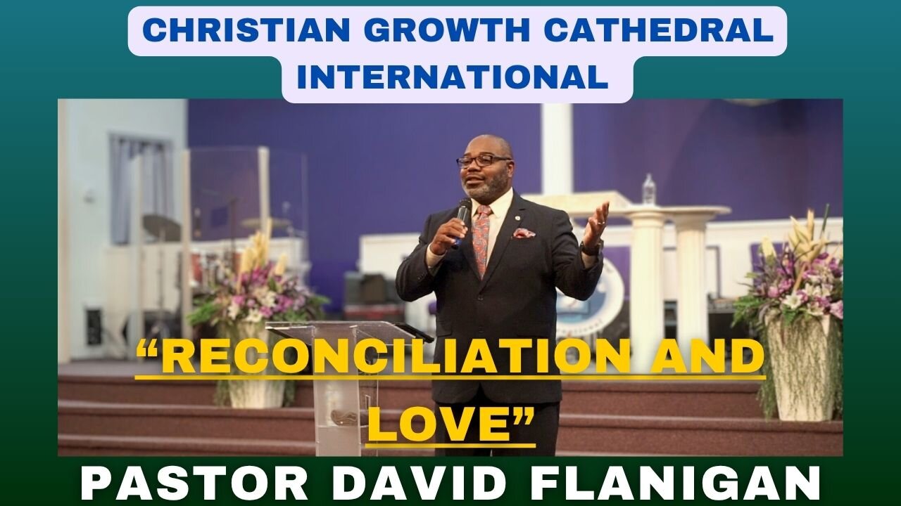 “Reconciliation and Love” | Pastor David Flanigan