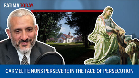 Despite Persecution Building a Monastery That Will Last | Fatima Today ep. 22