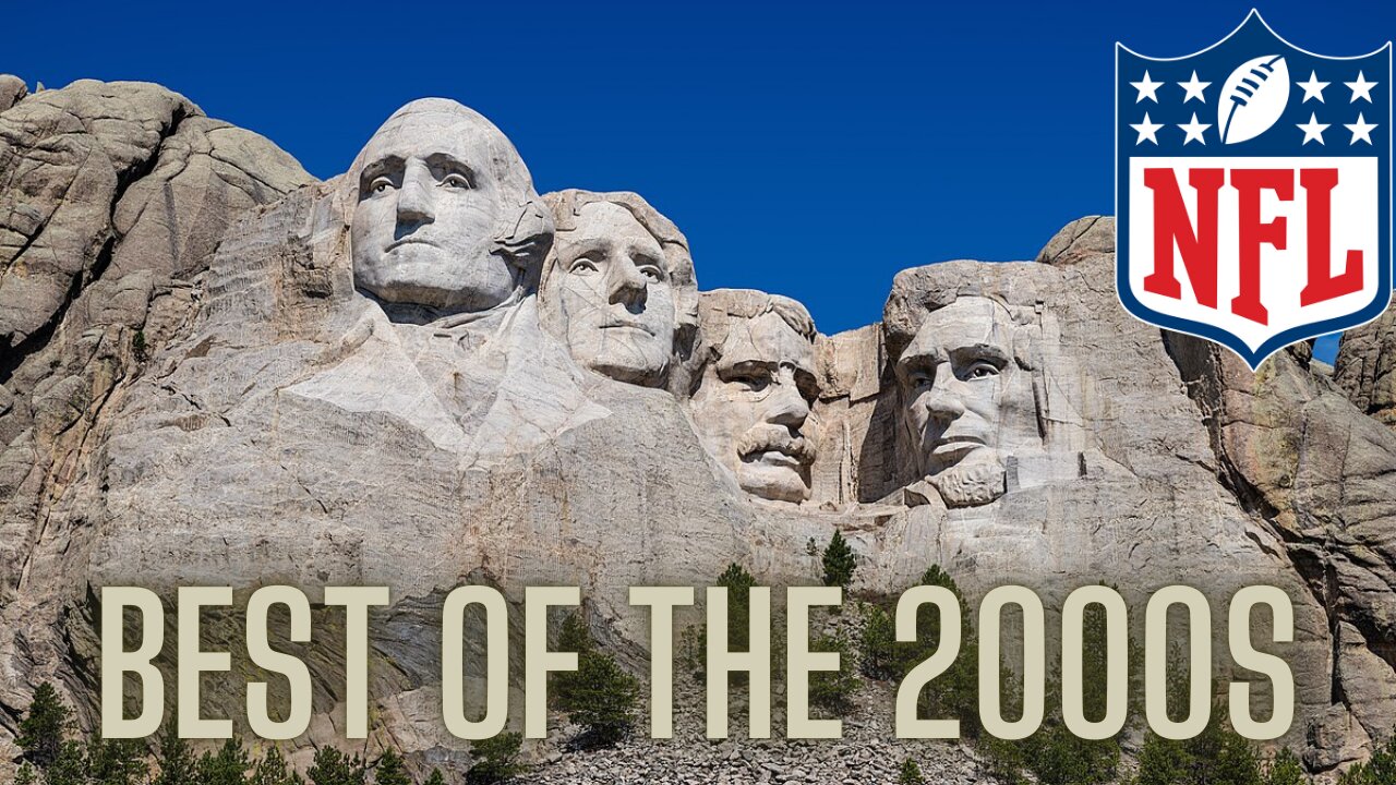 The NFL Mount Rushmore for the 2000s