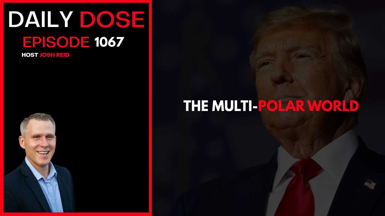 The Multi-Polar World | Ep. 1067 The Daily Dose