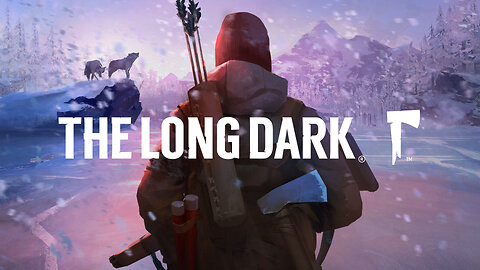 The Long Dark Survival Playthrough | Part 9 | Chat Focused Stream