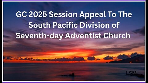 Video Appeal: To The South Pacific Division of Seventh-day Adventist Church
