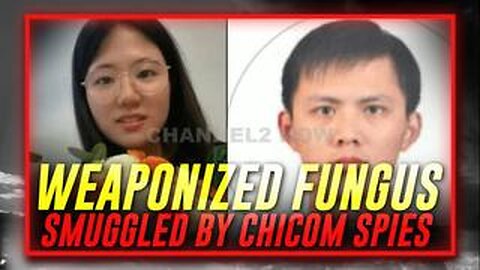 EXCLUSIVE: The Communist Chinese Spies Indicted For Smuggling Weaponized Fungus Into USA!