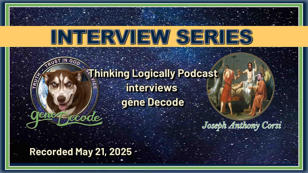 2025-05-21: Thinking Logically Radio Interview with gene Decode