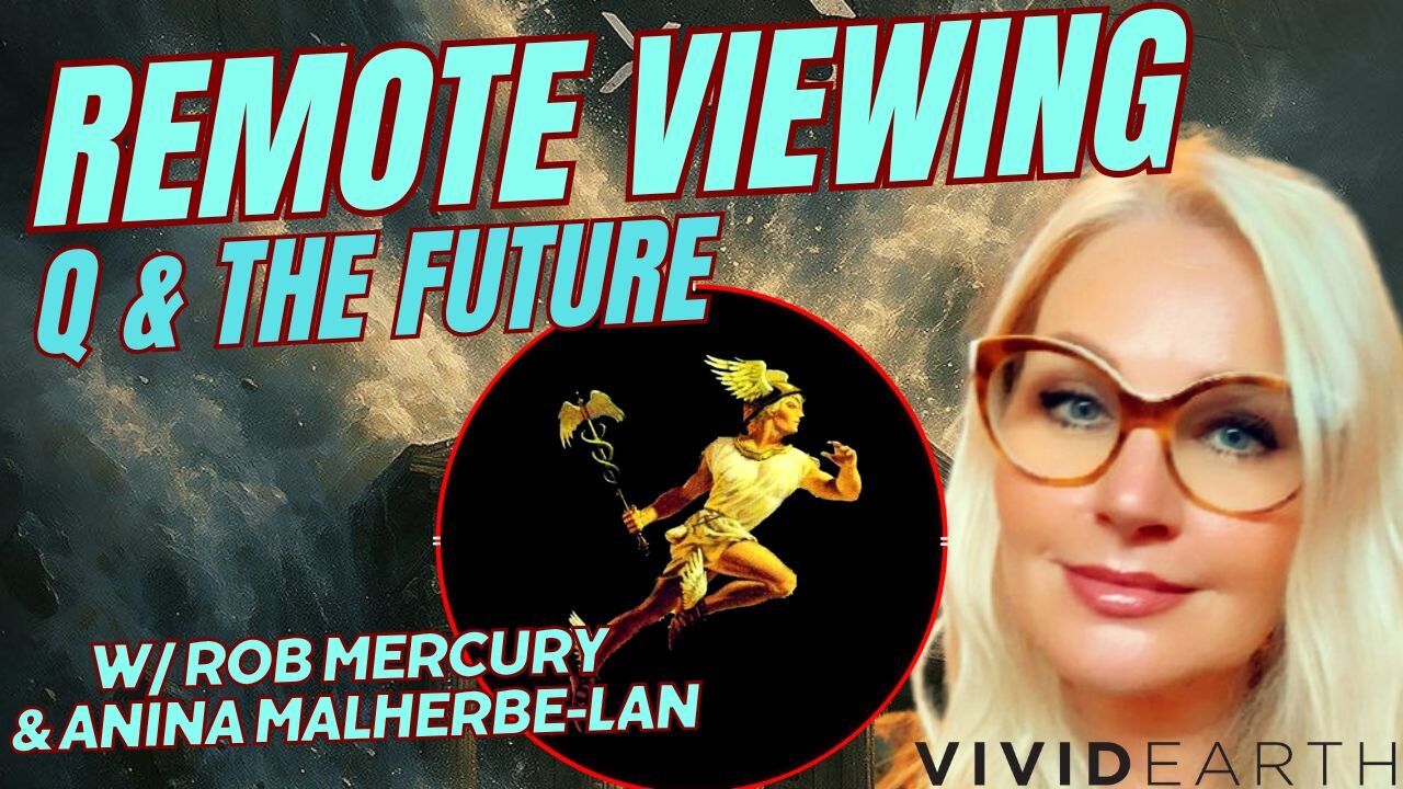 REMOTE VIEWING Q & THE FUTURE: ANINA CHATS TO ROB MERCURY ABOUT HIS VARIOUS PREDICTIONS & VIEWS