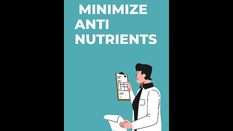 Minimize anti nutrients for better health