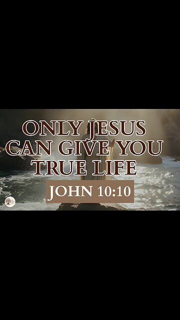 Only Jesus Can Give You True Life John 10:10