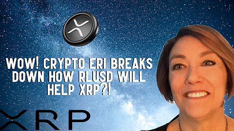 Wow! Crypto Eri Breaks Down How RLUSD Will Help XRP?!