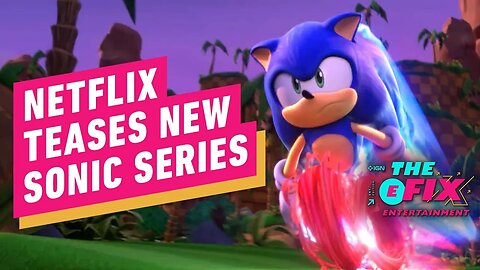 Netflix Teases New Sonic Series & Upcoming Animated Shows Slate - IGN The F