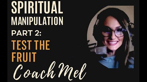 Spiritual Manipulation Series Part 2: Test the Fruit