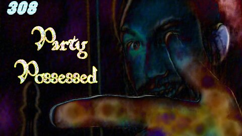 Midnight Oblivion Pt 308: Party Possessed