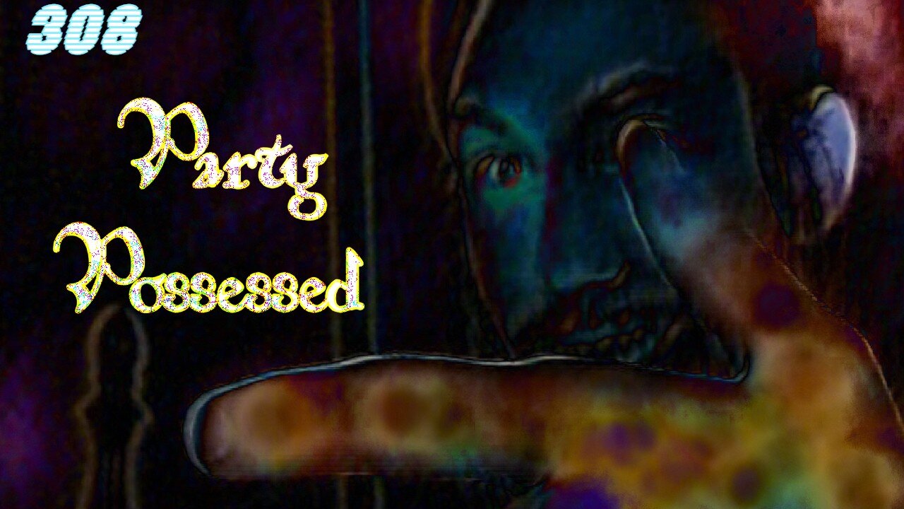 Midnight Oblivion Pt 308: Party Possessed