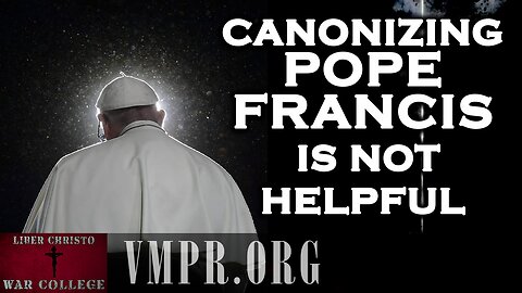 30 Apr 25, Jesus 911: Canonizing Pope Francis Is Not Helpful