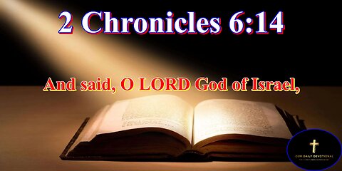 2 Chronicles 6:14, there is no God like thee in the heaven,