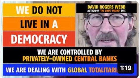 "David Rogers Webb Claims Central Banks Control Us, Not a Democracy"
