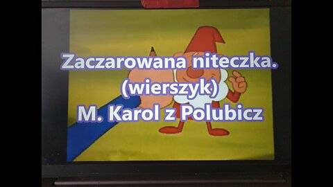 Zaczarowana niteczka. (wierszyk)