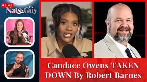 Candace Owens CRUMBLES As Robert Barnes, TPUSA, And Alex Jones Stand Up | Nat and The Guy LIVE