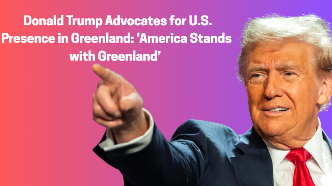 Donald Trump Advocates for U.S. Presence in Greenland ‘America Stands with Greenland’