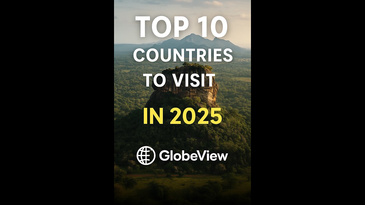 Top 10 Countries to Visit in 2025!