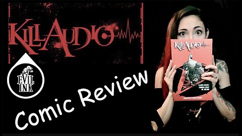 Kill Audio Comic Review | Evil Ink Comics