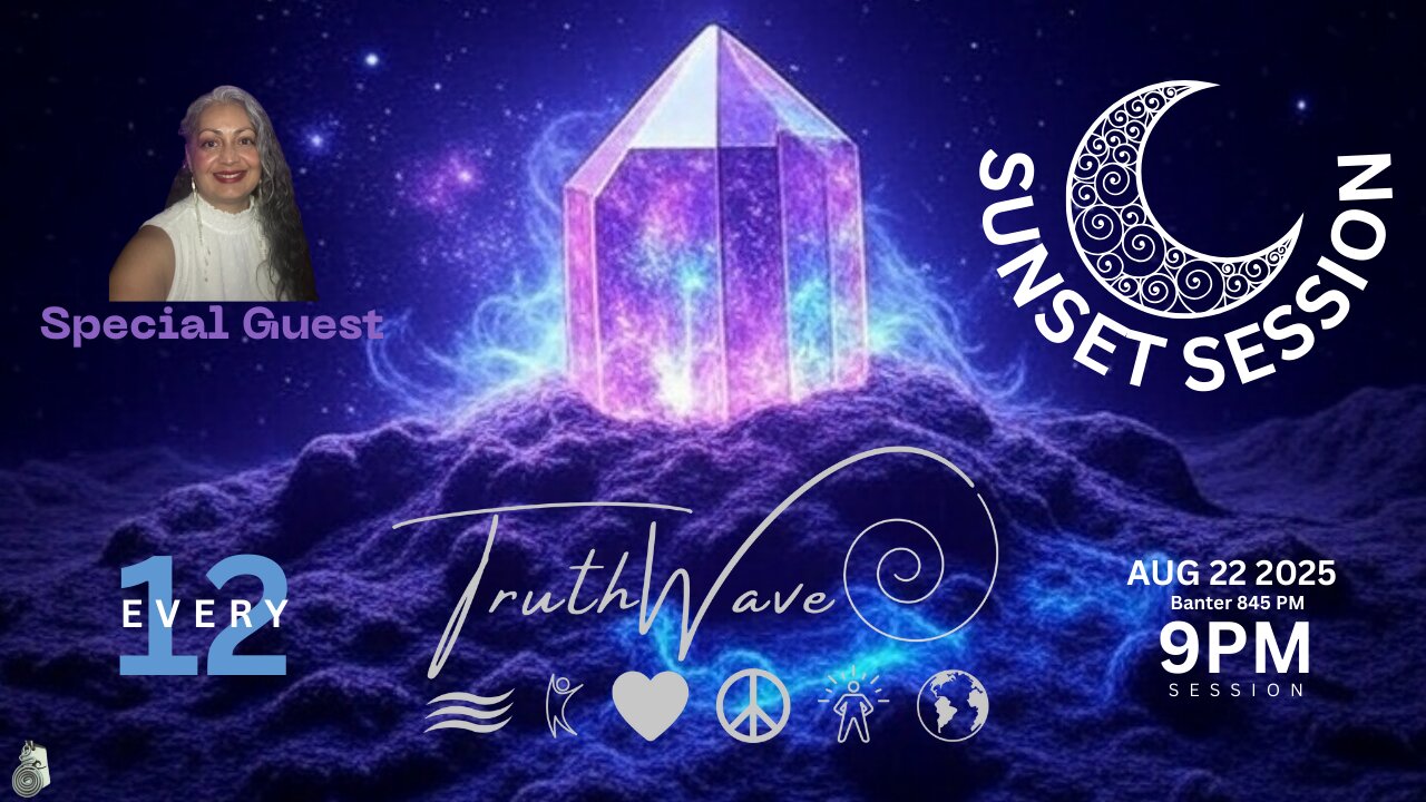 TruthWave : SunSET Energy SESSION - August 22 2025