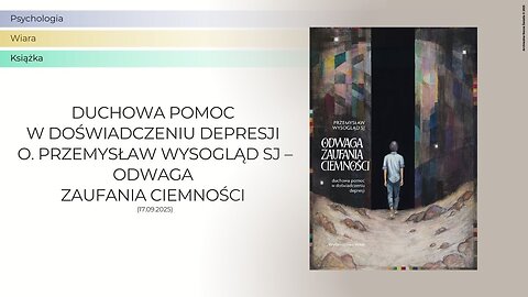 Duchowa pomoc w doświadczeniu depresji | o. Przemysław Wysogląd SJ – Odwaga zaufania ciemności...