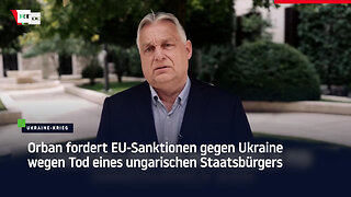 Orban fordert EU-Sanktionen gegen Ukraine wegen Tod eines ungarischen Staatsbürgers