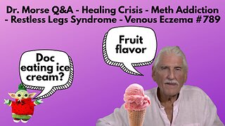 Dr. Morse Q&A - Healing Crisis - Meth Addiction - Restless Legs Syndrome - Venous Eczema #789