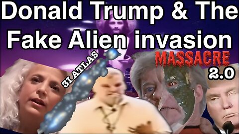 Donald Trump & the Fake Alien Invasion Massacre 2.0