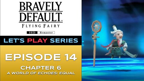 Bravely Default Flying Fairy (Switch 2) - Episode 14/16 - Let’s Play Series - Full Gameplay