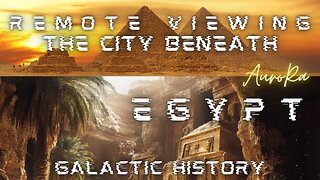 Remote Viewing The Subterranean City Beneath EGYPT | Galactic History