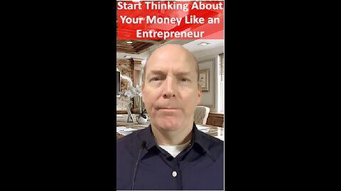 Start Thinking About Your Money Like an Entrepreneur