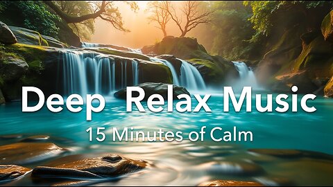 🎵 DEEP RELAX MUSIC (15 Min) | Meditation, Sleep, Zen & Stress Relief