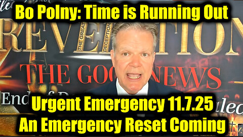 Bo Polny Urgent Emergency 11.7.25 - An Emergency Reset Coming