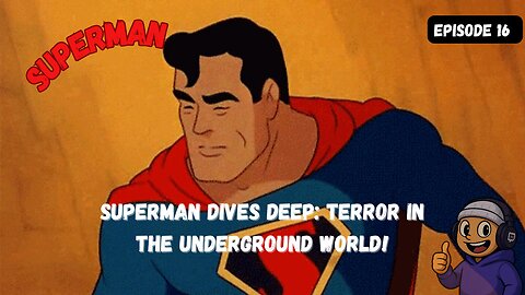 Superman Dives Deep: Terror in The Underground World!