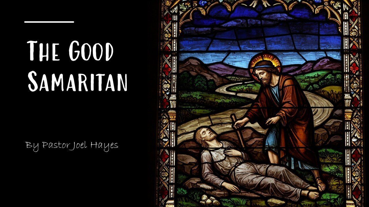 The Good Samaritan | Pastor Joel Hayes