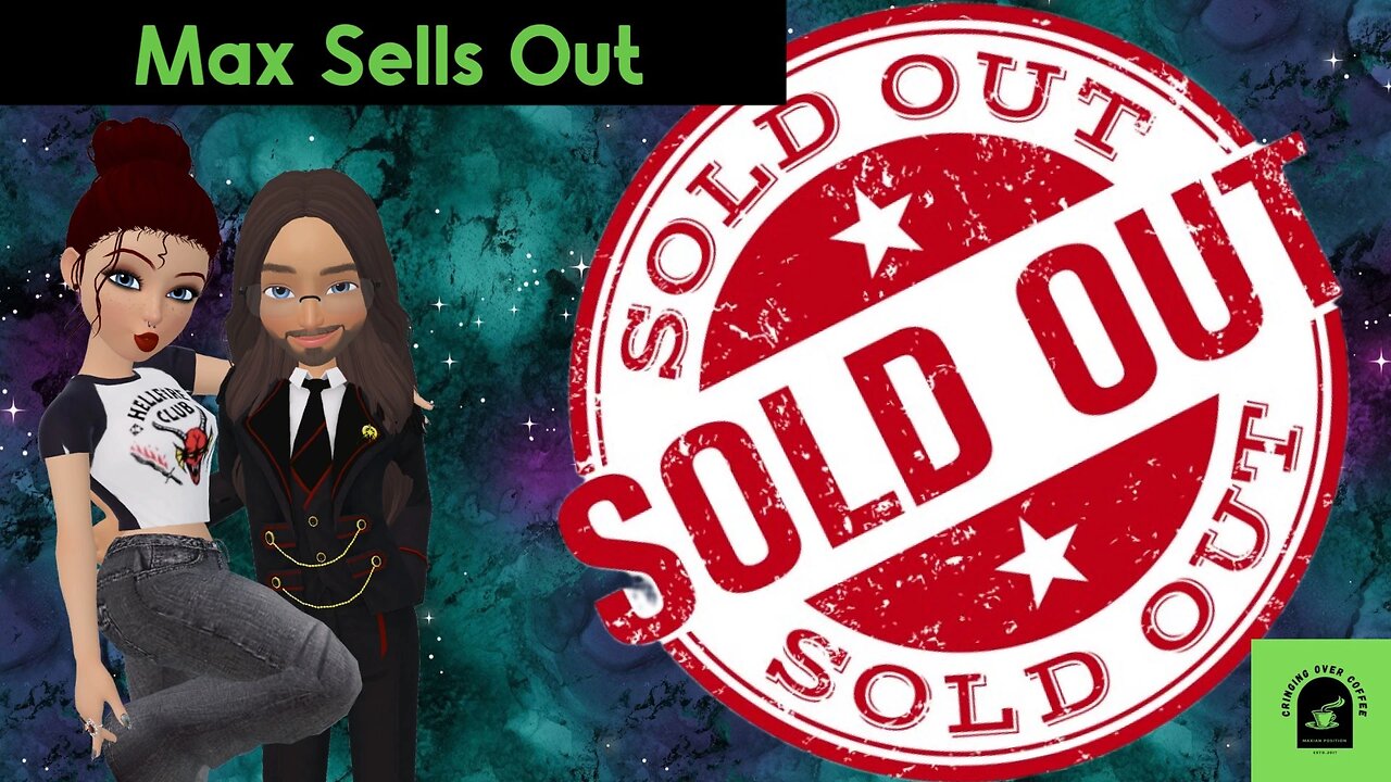 Max Sells Out!