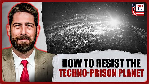 How to Resist the Emerging Techno-Prison Planet