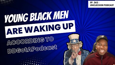 EP 262 | Young Black Men Are Gaining Knowledge of Self | Young Black Men Are Reclaiming Their Power