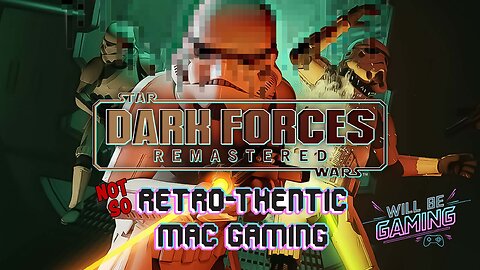 Not So Retro-thentic Mac Gaming - Dark Forces Remastered