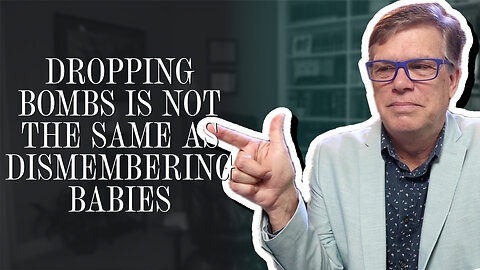 Dropping Bombs is Not the Same as Dismembering Babies | Scott Klusendorf | The Case for Life