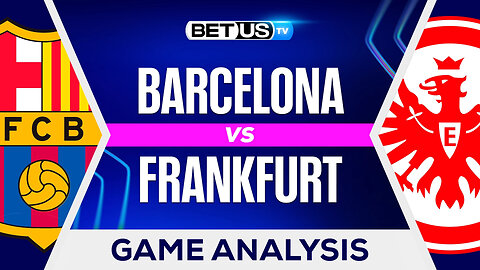 Barcelona vs Frankfurt | Champions League Game Preview