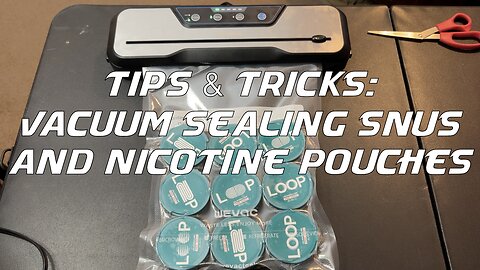 Tips & Tricks: Vacuum Sealing Snus & Nicotine Pouches