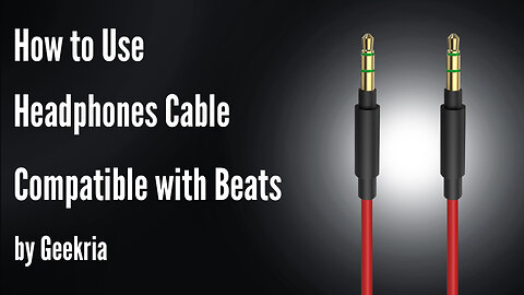 How to Use Headphones Cable Compatible with Beats by Geekria