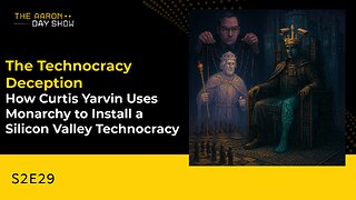 S2E29: YARVIN EXPOSED - Using Monarchy to Install Silicon Valley's Tech Dictatorship