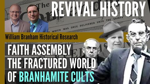Faith Assembly Sect: The Fractured World of Branhamite Cults - Revival History - Episode 301