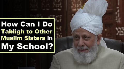 How Can I Do Tabligh to Other Muslim Sisters in My School?