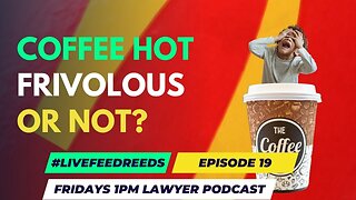 #LiveFeedReeds - Lawyer Podcast - Frivolous Lawsuits, like McDonalds!